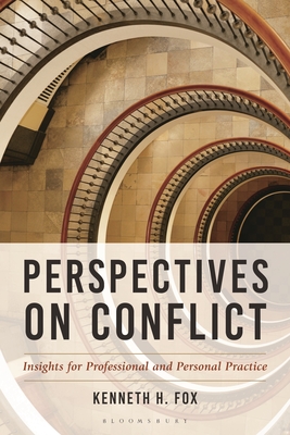 Coperta cărții 'Perspectives on Conflict: Insights for Professional and Personal Practice - Kenneth H. Fox'