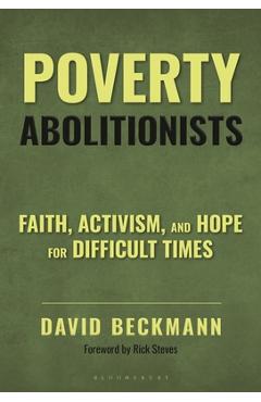 Coperta cărții 'Poverty Abolitionists: Faith, Activism, and Hope for Difficult Times - David Beckmann'