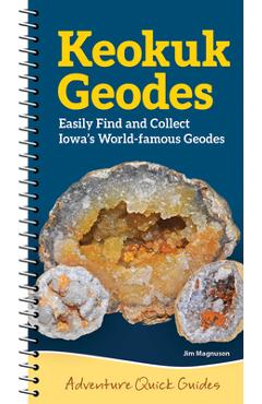 Coperta cărții 'Keokuk Geodes: Easily Identify and Collect Iowa's World-Famous Geodes - Jim Magnuson'