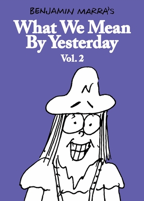 Coperta cărții 'What We Mean by Yesterday: Vol. 2 - Benjamin Marra'