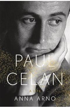 Paul Celan: A Life - Anna Arno
