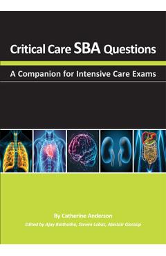 Poza produsului Critical Care Sba Questions: A Companion for Intensive Care Exams - Catherine Anderson