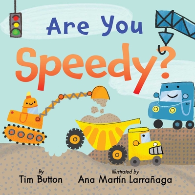 Coperta cărții 'Are You Speedy?: (Interactive Read-Aloud with Novelty Mirror) - Tim Button'