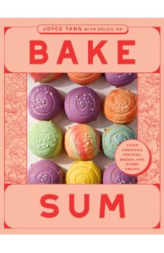 Coperta cărții 'Bake Sum: Asian American Pastries, Breads, and Other Treats from the Beloved Bakery - Joyce Tang'