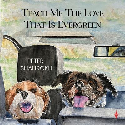 Teach Me the Love that Is Evergreen - Peter Shahrokh