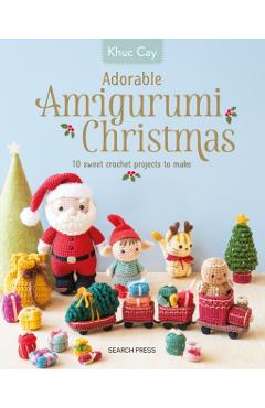 Coperta cărții 'Adorable Amigurumi Christmas: 10 Sweet Crochet Projects to Make - Khuc Cay'