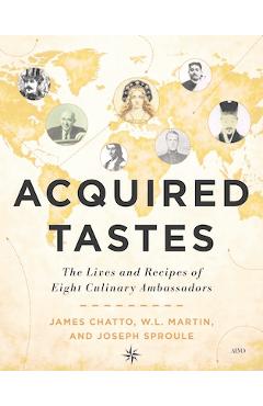 Coperta cărții 'Acquired Tastes: The Lives and Recipes of Eight Culinary Ambassadors - James Sproule'