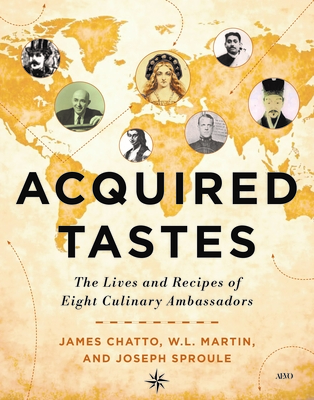 Coperta cărții 'Acquired Tastes: The Lives and Recipes of Eight Culinary Ambassadors - James Sproule'