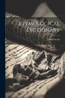 Etymological Dictionary - John Oswald