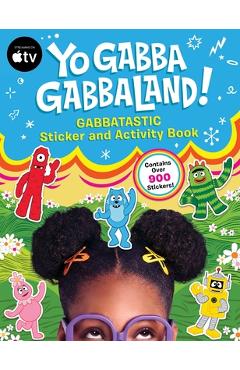 Coperta cărții 'Yo Gabba Gabbaland!: Gabbatastic Sticker and Activity Book -'