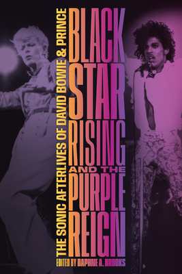 Coperta cărții 'Blackstar Rising and the Purple Reign: The Sonic Afterlives of David Bowie and Prince - Daphne A. Brooks'