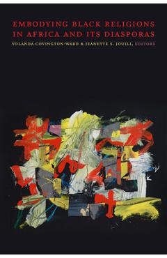 Poza produsului Embodying Black Religions in Africa and Its Diasporas - Yolanda Covington-ward