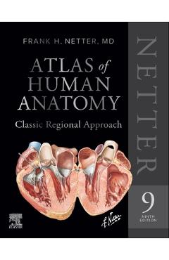 Coperta cărții 'Netter Atlas of Human Anatomy: Classic Regional Approach (Hardcover): Professional Edition with Netterreference - Frank'