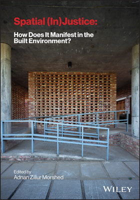 Coperta cărții 'Spatial (In) Justice: How Does It Manifest in the Built Environment? - Adnan Morshed'