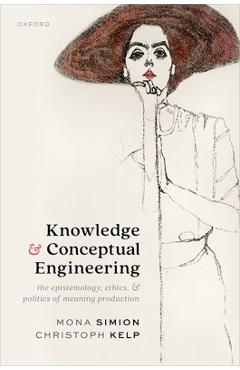 Coperta cărții 'Knowledge and Conceptual Engineering: The Epistemology, Ethics, and Politics of Meaning Production - Mona Simion'