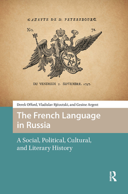 Coperta cărții 'The French Language in Russia: A Social, Political, Cultural, and Literary History - Derek Offord'