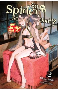 Coperta cărții 'So I'm a Spider, So What? Ex, Vol. 2 (Light Novel) - Okina Baba'