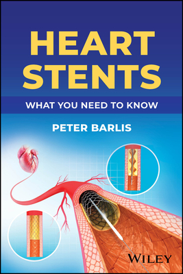 Heart Stents: What You Need to Know - Peter Barlis