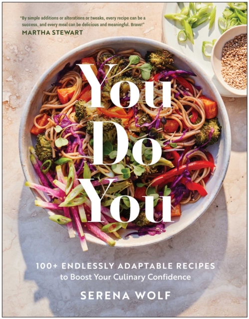 Coperta cărții 'You Do You: 100+ Endlessly Adaptable Recipes to Boost Your Culinary Confidence - Serena Wolf'
