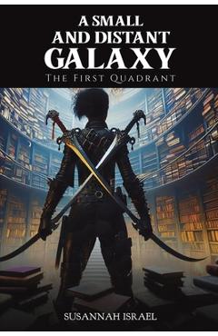 Coperta cărții 'A Small and Distant Galaxy: The First Quadrant - Susannah Israel'