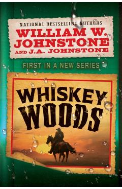 Coperta cărții 'Whiskey Woods - William W. Johnstone'