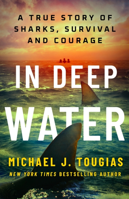 Coperta cărții 'In Deep Water: A True Story of Sharks, Survival, and Courage - Michael J. Tougias'