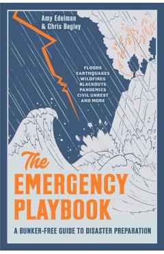 Coperta cărții 'The Emergency Playbook: A Bunker-Free Guide to Disaster Preparation - Amy Edelman'