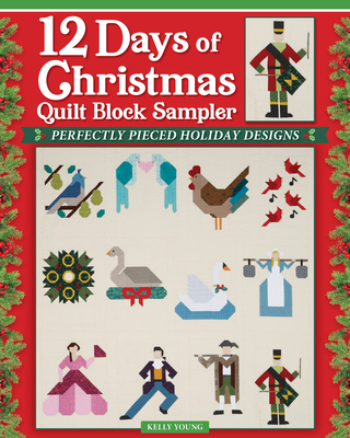 Coperta cărții '12 Days of Christmas Quilt Block Sampler: Perfectly Pieced Holiday Designs - Kelly Young'
