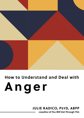 Coperta cărții 'How to Understand and Deal with Anger: Everything You Need to Know - Julie Radico'