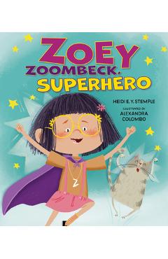 Coperta cărții 'Zoey Zoombeck, Superhero - Heidi E. Y. Stemple'