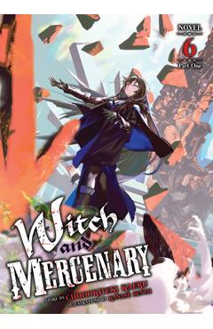 Coperta cărții 'Witch and Mercenary (Light Novel) Vol. 6: Part 1 - Chohokiteki Kaeru'