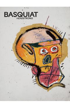 Coperta cărții 'Basquiat: Headstrong - Jean-michel Basquiat'