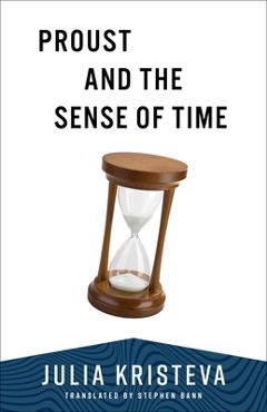 Poza produsului Proust and the Sense of Time - Julia Kristeva