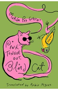 Coperta cărții 'Pink Tongue Out, Blind Cat - Maria Paz Guerrero'