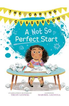 Coperta cărții 'A Not So Perfect Start (the Caring Classroom, Book 1) - Trudy Ludwig'