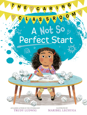 Coperta cărții 'A Not So Perfect Start (the Caring Classroom, Book 1) - Trudy Ludwig'