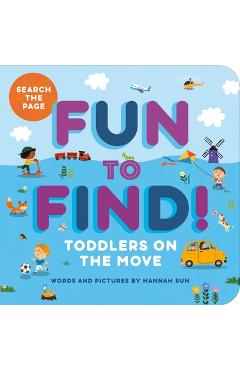 Coperta cărții 'Fun to Find!: Toddlers on the Move - Hannah Sun'