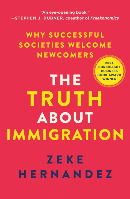 Coperta cărții 'The Truth about Immigration: Why Successful Societies Welcome Newcomers - Zeke Hernandez'