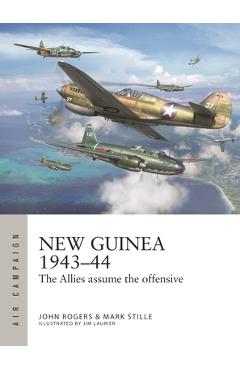 Coperta cărții 'New Guinea 1943-44: The Allies Assume the Offensive - Mark Stille'
