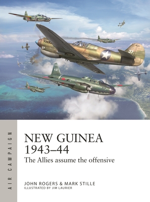 Coperta cărții 'New Guinea 1943-44: The Allies Assume the Offensive - Mark Stille'
