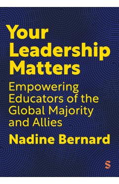 Coperta cărții 'Your Leadership Matters: Empowering Educators of the Global Majority and Allies - Nadine Bernard'