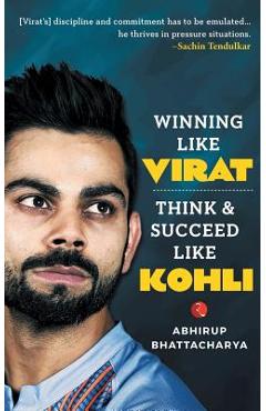 Coperta cărții 'Winning Like Virat: Think & Succeed Like Kohli - Abhirup Bhattacharya'