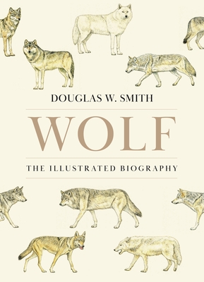 Coperta cărții 'Wolf: The Illustrated Biography - Douglas W. Smith'