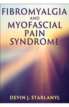 Coperta cărții 'Fibromyalgia and Myofascial Pain Syndrome - Devin Starlanyl'