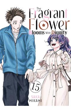 Coperta cărții 'The Fragrant Flower Blooms with Dignity 15 - Saka Mikami'