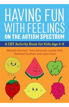 Poza produsului Having Fun with Feelings on the Autism Spectrum: A CBT Activity Book for Kids Age 4-8 - Michelle Garnett