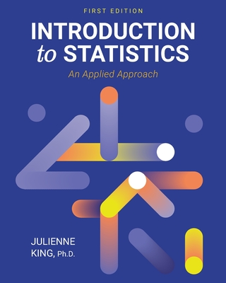 Coperta cărții 'Introduction to Statistics: An Applied Approach - Julienne King'