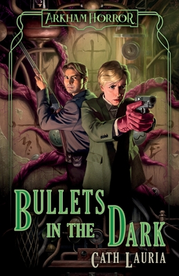 Coperta cărții 'Bullets in the Dark: An Arkham Horror Novel - Cath Lauria'