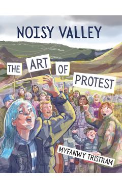 Coperta cărții 'Noisy Valley: The Art of Protest - Myfanwy Tristram'