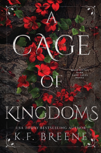 Coperta cărții 'A Cage of Kingdoms: Deliciously Dark Fairytales, Book 6 - K. F. Breene'